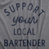 Mens Support Your Local Bartender T Shirt Cool Barkeep Supporting Text Tee For Guys