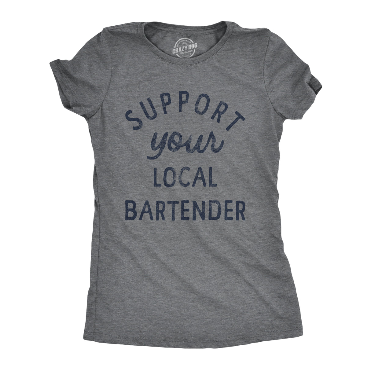 Womens Support Your Local Bartender T Shirt Cool Barkeep Supporting Text Tee for Ladies