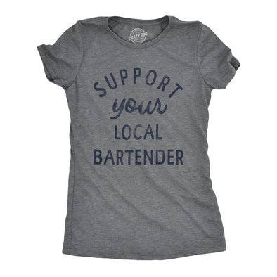 Womens Support Your Local Bartender T Shirt Cool Barkeep Supporting Text Tee For Ladies