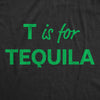 Womens T Is For Tequila Tshirt Funny Alcohol Drinking Liquor Graphic Novelty Tee For Ladies