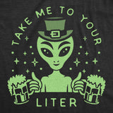 Mens Take Me To Your Liter T Shirt Funny St Patricks Day Beer Drinking Alien Graphic Tee