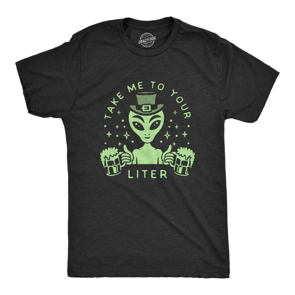Mens Take Me To Your Liter T Shirt Funny St Patricks Day Beer Drinking Alien Graphic Tee