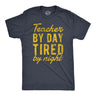 Mens Teacher By Day Tired By Night Funny Exhausted School Teaching Tee for Guys