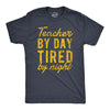 Mens Teacher By Day Tired By Night Funny Exhausted School Teaching Tee For Guys