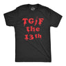 Mens TGIF the 13th T Shirt Funny Spooky Bloody Friday The Thirteenth Tee For Guys