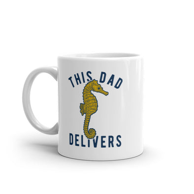 This Dad Delivers Mug Funny Sarcastic Fathers Day Joke Seahorse Graphic Novelty Cup-11oz