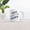 This Might Be Vodka Mug Funny Liquor Drinking Lovers Coffee Cup-11oz