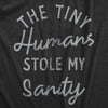 Mens The Tiny Humans Stole My Sanity T Shirt Funny Sarcastic Parenting Joke Text Tee For Guys