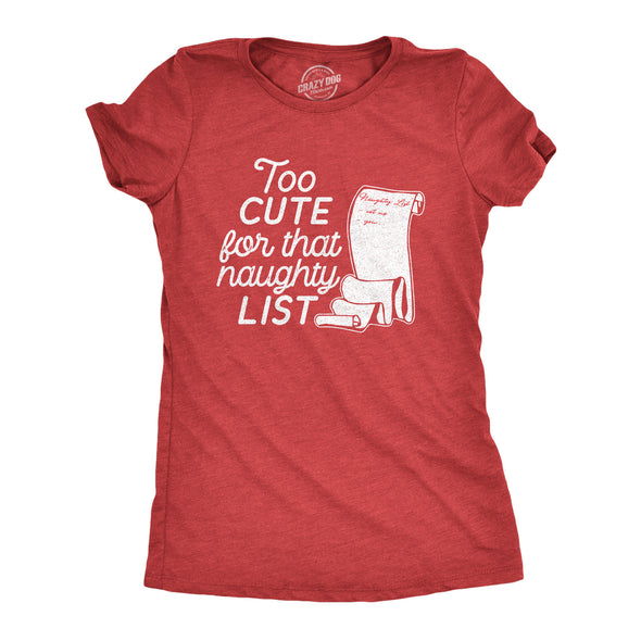 Womens Too Cute For That Naughty List T Shirt Funny Santas Christmas List Graphic Tee For Ladies