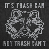 Mens It's Trash Can Not Trash Can't Tshirt Funny Sarcastic Racoon Garbage Bin Graphic Novelty Tee For Guys
