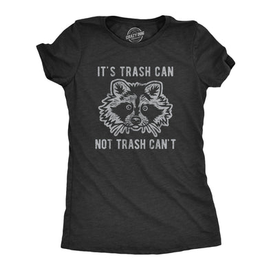Womens It's Trash Can Not Trash Can't Tshirt Funny Sarcastic Racoon Garbage Bin Graphic Novelty Tee For Ladies