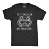 Mens It's Trash Can Not Trash Can't Tshirt Funny Sarcastic Racoon Garbage Bin Graphic Novelty Tee For Guys