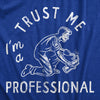 Mens Trust Me Im A Professional T Shirt Funny Sarcastic Fireworks Joke Tee For Guys