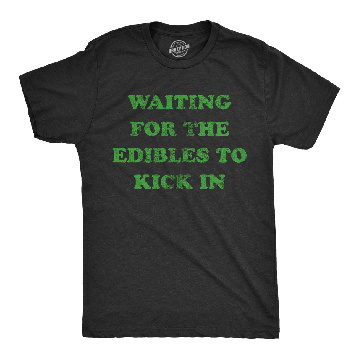 Mens Waiting For The Edibles To Kick In T Shirt Funny 420 Pot Lovers Joke Graphic Tee For Guys