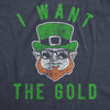 Mens I Want The Gold T Shirt Funny St Patricks Day Leprechaun Tee Fun Saint Paddy Graphic