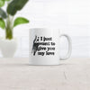 I Just Want To Give You My Love Cat Mug Funny Kitten Rubs Graphic Novelty Coffee Cup-11oz