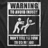 Womens Warning To Avoid Injury Don�t Tell Me How To Do My Job T Shirt Funny Work Office Joke Tee For Ladies