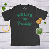 Mens We Like to Paddy T shirt Funny St Patricks Day Party Hilarious Irish Tee