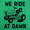 Mens We Ride At Dawn T Shirt Funny Sarcastic Lawn Mower Grass Cutting Joke Tee For Guys