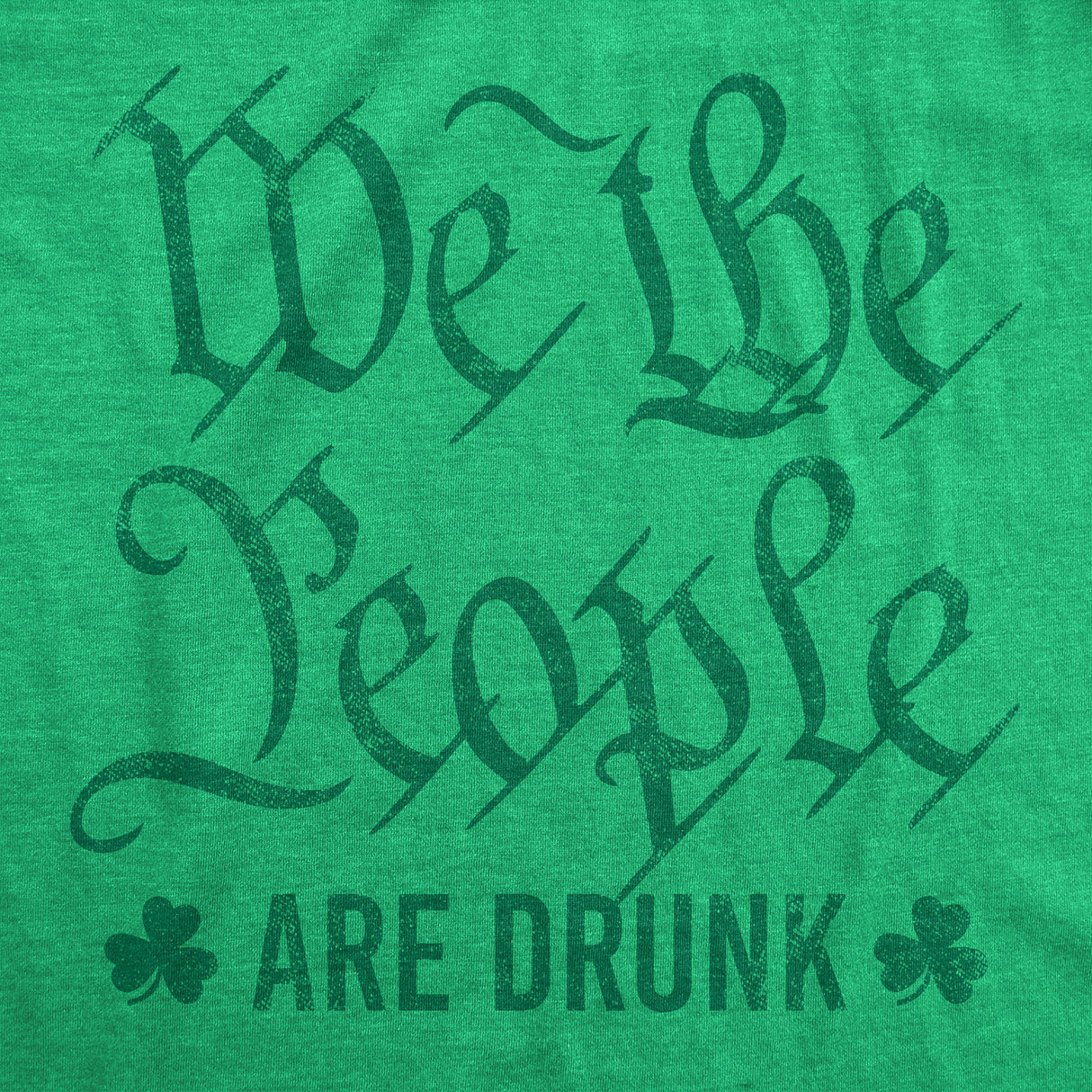Mens We The People Are Drunk T Shirt Funny Saint Patrick's Day Parade Drinking Preamble Novelty Tee for Guys