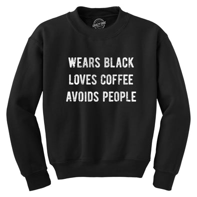 Wears Black Loves Coffee Avoids People Crewneck Sweatshirt Funny Caffeine Addict Introverted Longsleeve