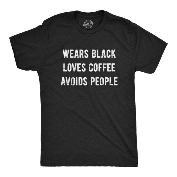 Mens Wears Black Loves Coffee Avoids People T Shirt Funny Caffeine Addict Introverted Tee For Guys