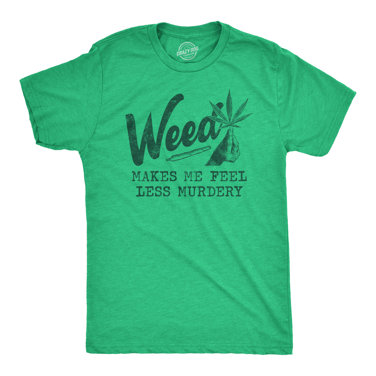 Mens Weed Makes Me Feel Less Murdery T Shirt Funny 420 Pothead Graphic Novelty Tee