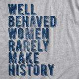 Womens Well Behaved Women Rarely Make History Tshirt Empowering Quote Graphic Tee For Ladies