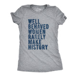 Womens Well Behaved Women Rarely Make History Tshirt Empowering Quote Graphic Tee For Ladies