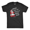 Mens When You've Really Been Bad T Shirt Funny Xmas Santa Pooping Joke Tee for Guys