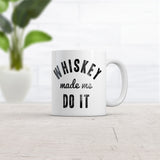 Whiskey Made Me Do It Mug Funny Drinking Coffee Cup - 11oz