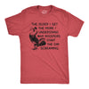 Mens The Older I Get The More I Understand Why Roosters Start The Day Screaming T Shirt