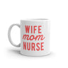 Wife Mom Nurse Mug Cute Mother Spouse Nursing Graphic Novelty Coffee Cup-11oz