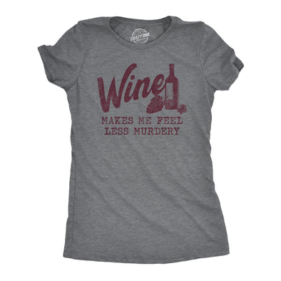 Womens Wine Makes Me Feel Less Murdery T Shirt Funny Drinking Saying Hilarious Quote Cool Top