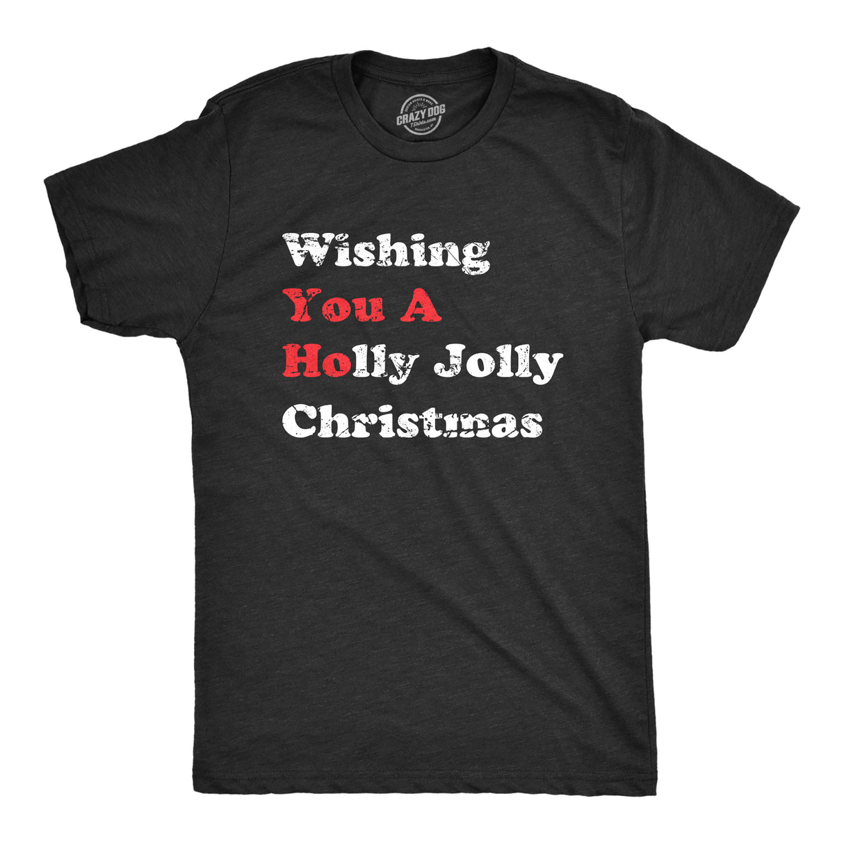 Mens Wishing You a Holly Jolly Christmas T Shirt Funny Offensive You A Ho Joke Tee For Guys