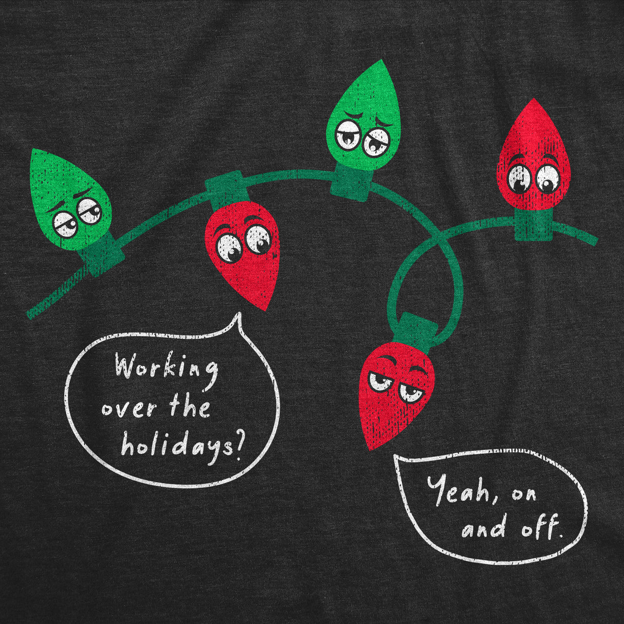 Mens Working Over The Holidays T Shirt Funny Xmas Tree Lights Joke Tee For Guys