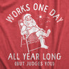 Womens Works One Day All Year Long T Shirt Funny Xmas Lazy Santa Joke Tee For Ladies