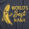Womens Worlds Best Nana T Shirt Funny Sarcastic Grandma Banana Joke Novelty Tee For Ladies