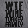 Womens WTF Wine Turkey Family T Shirt Funny Thanksgiving Dinner Drinking Tee For Ladies