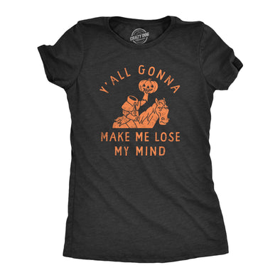 Womens Yall Gonna Make Me Lose My Mind T Shirt Funny Halloween Headless Horseman Tee For Ladies