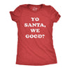 Womens Yo Santa We Good T Shirt Funny Xmas Santas Naughty List Joke Tee For Ladies