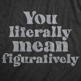 Mens You Literally Mean Figuratively T Shirt Funny Sarcastic Grammer Joke Tee For Guys