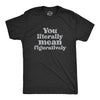 Mens You Literally Mean Figuratively T Shirt Funny Sarcastic Grammer Joke Tee For Guys