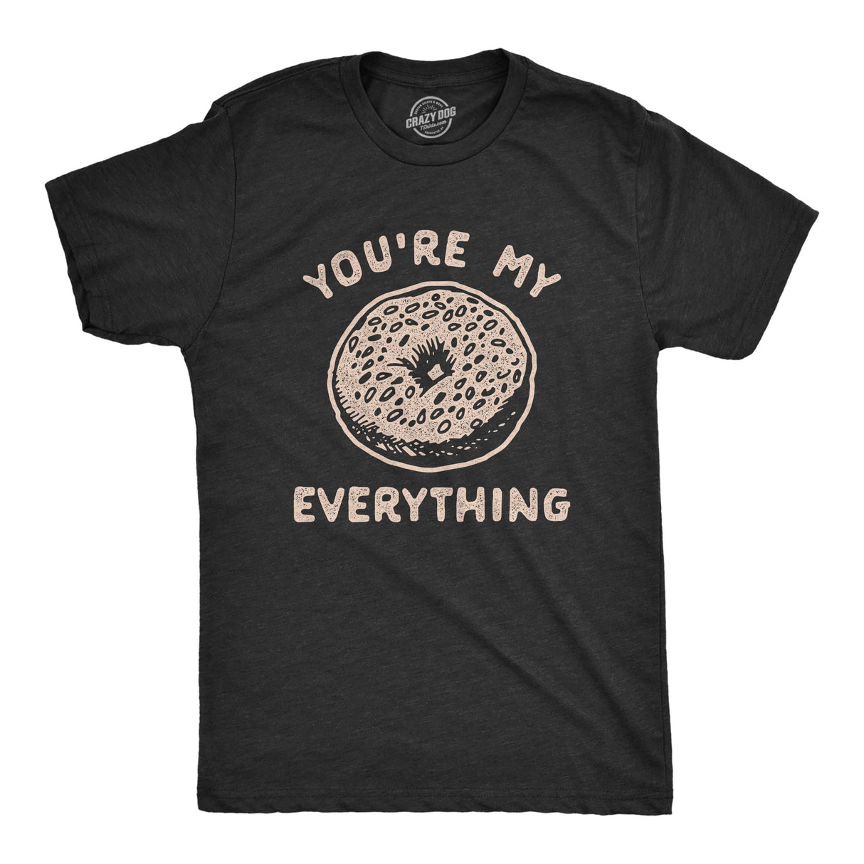 Mens Youre My Everything T Shirt Funny Bagel Saying Graphic Novelty Tee for Guys