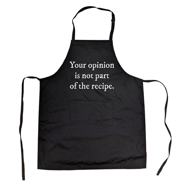 Your Opinion Is Not Part Of The Recipe Cookout Apron Funny Sarcastic Kitchen Chef Novelty Smock