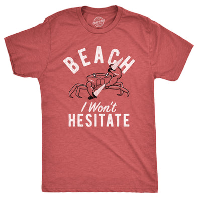Mens Beach I Wont Hesitate T Shirt Funny Threatening Violent Crab Joke Tee For Guys