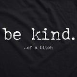 Womens Be Kind Of A Bitch Tshirt Funny Advice Offensive Novelty Graphic Tee For Ladies