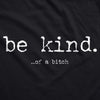 Womens Be Kind Of A Bitch Tshirt Funny Advice Offensive Novelty Graphic Tee For Ladies