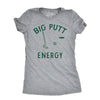 Womens Big Putt Energy T Shirt Funny Golfing Putting Lovers Joke Tee For Ladies