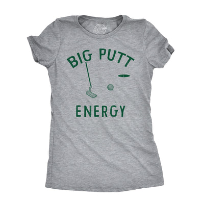 Womens Big Putt Energy T Shirt Funny Golfing Putting Lovers Joke Tee For Ladies